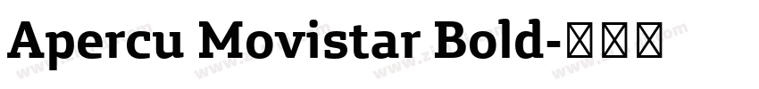 Apercu Movistar Bold字体转换 Apercu Movistar Bold字体转换